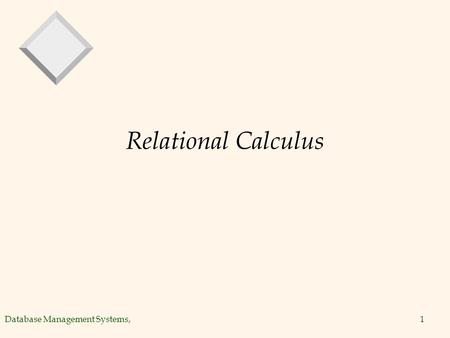 Database Management Systems,1 Relational Calculus.