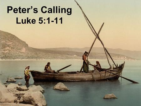 Peter’s Calling Luke 5:1-11. Outline of Luke Prologue 1:1-4 Pre-Public Life (1:5-4:13) Galilean Ministry (4:14-9:50) Travelogue to Jerusalem (9:51-19:27)