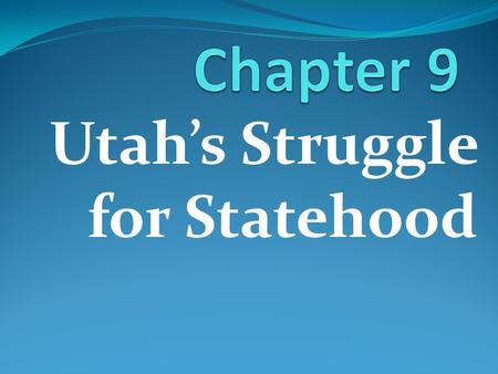 Utah’s Struggle for Statehood. Rumors Lead to War Rumors A) 1850-Judges return to East and complain of LDS influence. B) 1852-Mormon leaders publicly.