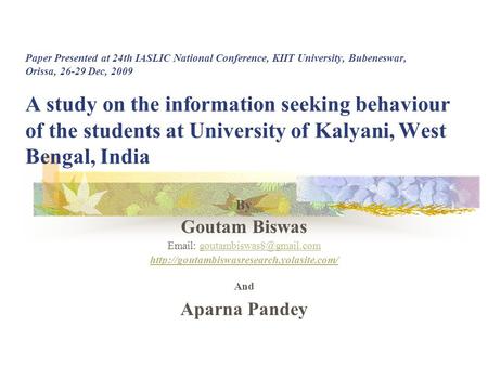 Paper Presented at 24th IASLIC National Conference, KIIT University, Bubeneswar, Orissa, 26-29 Dec, 2009 A study on the information seeking behaviour of.