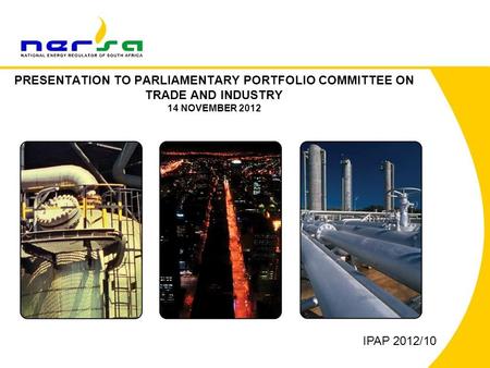 PRESENTATION TO PARLIAMENTARY PORTFOLIO COMMITTEE ON TRADE AND INDUSTRY 14 NOVEMBER 2012 IPAP 2012/10.