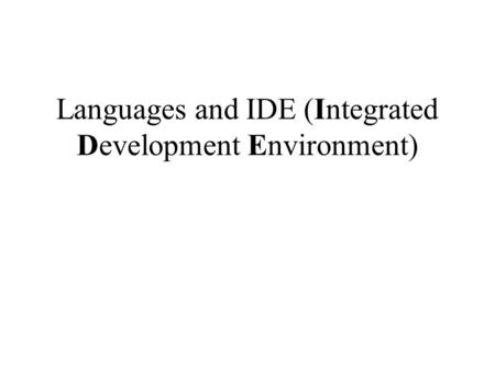 Languages and IDE (Integrated Development Environment)