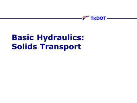 Basic Hydraulics: Solids Transport. What is sediment? Matter that settles to the bottom of a liquid Matter transported by water or wind May be particles.