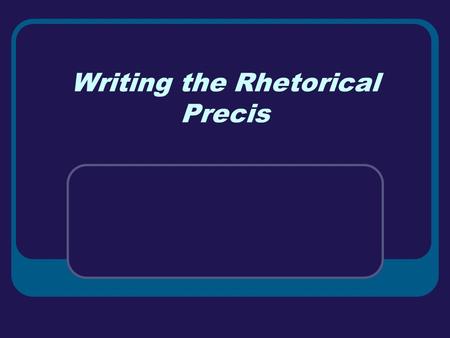 Writing the Rhetorical Precis