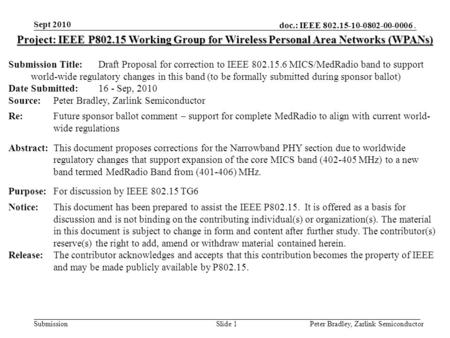 Doc.: IEEE 802.15-10-0802-00-0006. Submission Sept 2010 Peter Bradley, Zarlink SemiconductorSlide 1 Project: IEEE P802.15 Working Group for Wireless Personal.
