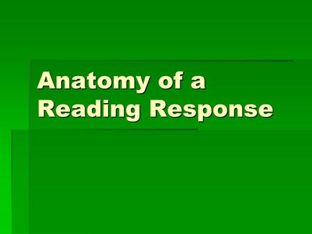 Anatomy of a Reading Response
