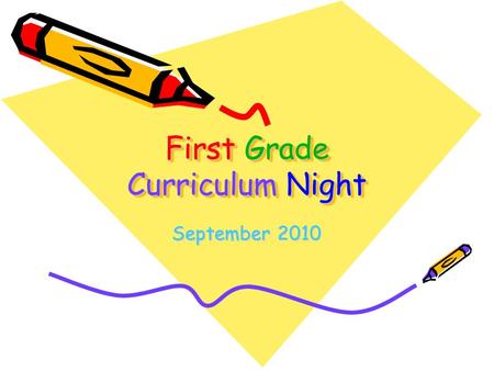 First Grade Curriculum Night September 2010. First Grade Teachers Joy Fowler – Team Leader Darla Helms Robbie Sisco Amy Van Hook.