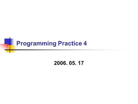 Programming Practice 4 2006. 05. 17. Introduction Tree Operations. Binary Search Tree. File Processing Create, read, write and update files. Sequential.