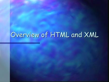 Overview of HTML and XML. Contents n History n Usage n Examples n Advantages n Disadvantages.