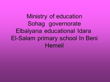 Ministry of education Sohag governorate Elbalyana educational Idara El-Salam primary school In Beni Hemeil.
