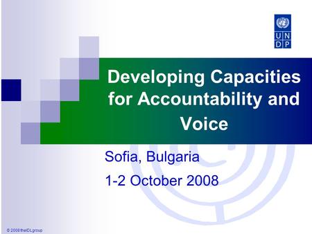 © 2008 theIDLgroup Developing Capacities for Accountability and Voice Sofia, Bulgaria 1-2 October 2008.