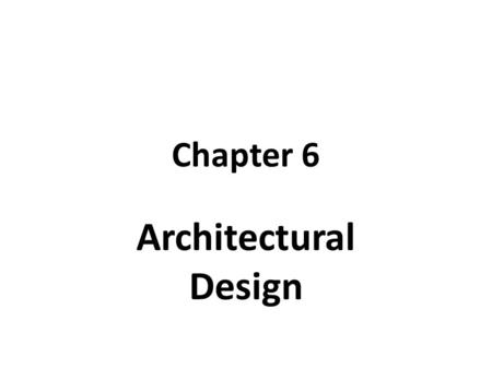 Chapter 6 Architectural Design.
