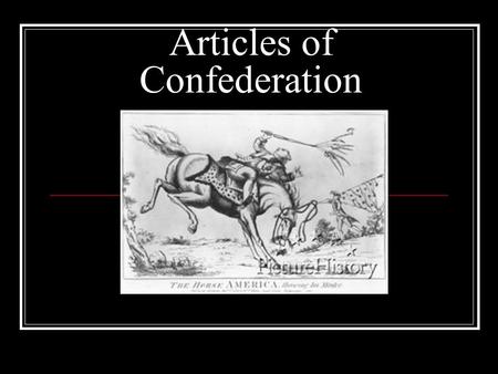 Articles of Confederation. Weaknesses of the Articles of Confederation One vote for each state, regardless of size Why an issue?