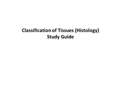 Classification of Tissues (Histology)