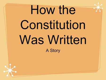 How the Constitution Was Written A Story. Not everyone had the right to vote Factions divided the country Elite men believed they had the right moral.