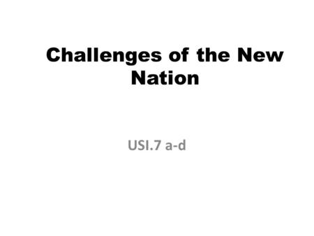 Challenges of the New Nation USI.7 a-d. Lesson 1 Articles of Confederation SOL 7a.