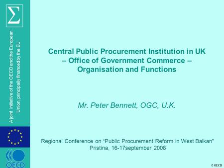 © OECD A joint initiative of the OECD and the European Union, principally financed by the EU Central Public Procurement Institution in UK – Office of Government.