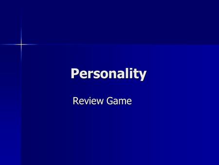Personality Review Game. Define personality. Our pattern of feeling, thinking and acting. (thoughts, emotions and behavior) Our pattern of feeling, thinking.