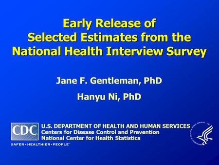 Jane F. Gentleman, PhD Hanyu Ni, PhD U.S. DEPARTMENT OF HEALTH AND HUMAN SERVICES Centers for Disease Control and Prevention National Center for Health.