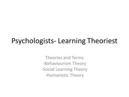 Psychologists- Learning Theoriest
