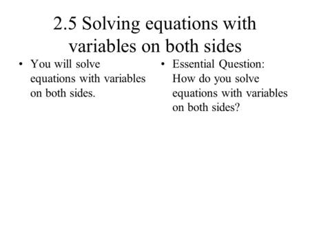 2.5 Solving equations with variables on both sides