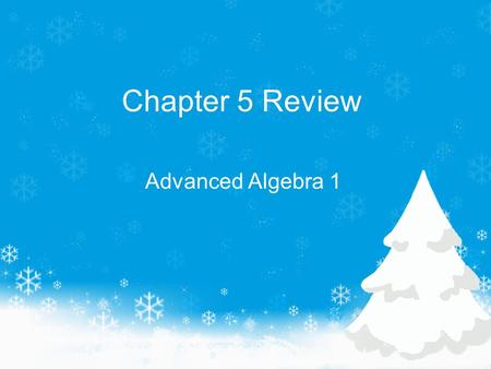 Chapter 5 Review Advanced Algebra 1. System of Equations and Inequalities - System of Linear Equations in Two Variables - Solutions of Linear Inequalities.