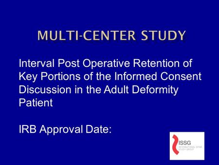 Interval Post Operative Retention of Key Portions of the Informed Consent Discussion in the Adult Deformity Patient IRB Approval Date: