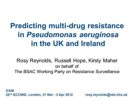 Predicting multi-drug resistance in Pseudomonas aeruginosa in the UK and Ireland Rosy Reynolds, Russell Hope, Kirsty Maher on behalf of The BSAC Working.