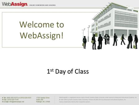 Welcome to WebAssign! 1 st Day of Class. Where Do I Log In? 1. Go to your Blackboard Login page 2. Click your course name.