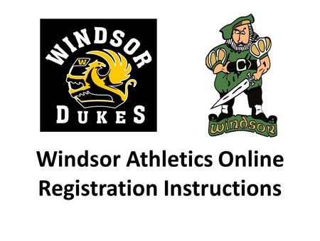 Windsor Athletics Online Registration Instructions.