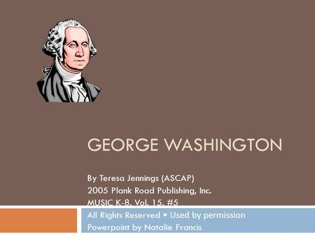 George Washington By Teresa Jennings (ASCAP)
