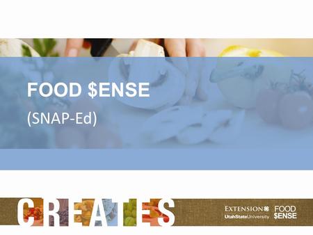 FOOD $ENSE (SNAP-Ed). So what is Food $ense? Federally Funded Program Provides Nutrition Education for food stamps (SNAP) recipients Helps participants.