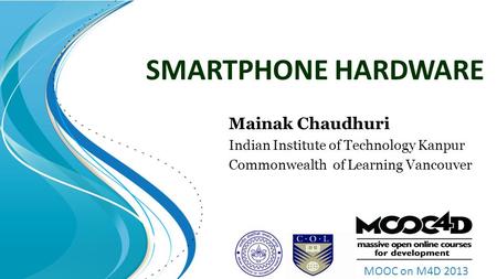 SMARTPHONE HARDWARE Mainak Chaudhuri