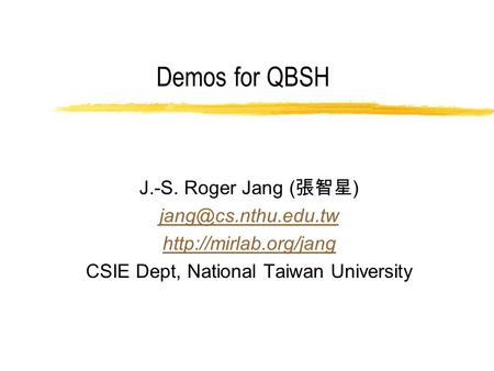 Demos for QBSH J.-S. Roger Jang ( 張智星 )  CSIE Dept, National Taiwan University.