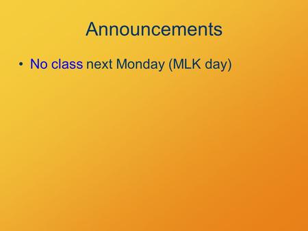 Announcements No class next Monday (MLK day). Equations of Motion Tractable cases §2.5–2.6.
