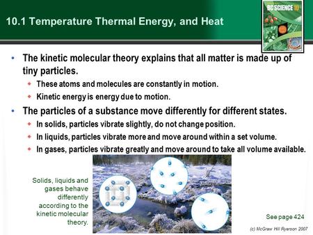 (c) McGraw Hill Ryerson 2007 10.1 Temperature Thermal Energy, and Heat The kinetic molecular theory explains that all matter is made up of tiny particles.