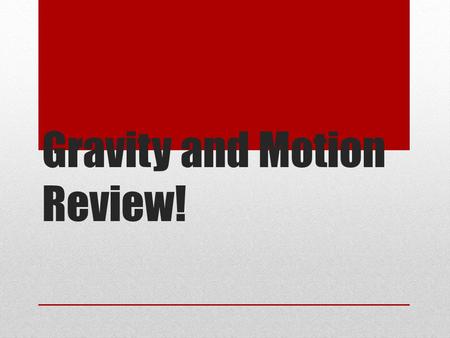 Gravity and Motion Review!