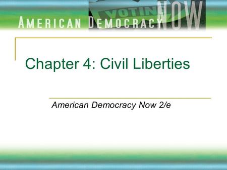Chapter 4: Civil Liberties American Democracy Now 2/e.