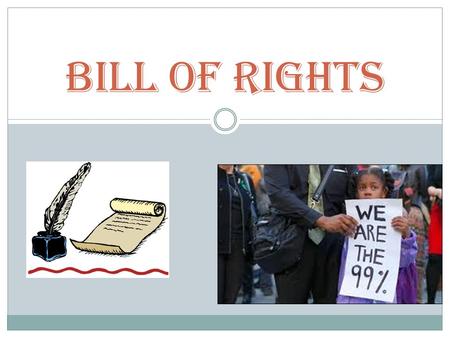 Bill of Rights. What are your First Amendment Rights? Freedom of Right to Peacefully ________ Right to _____________the Government.