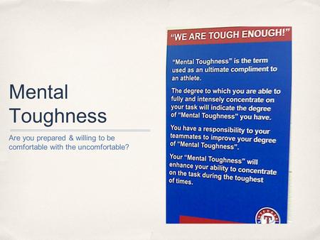 Mental Toughness Are you prepared & willing to be comfortable with the uncomfortable?