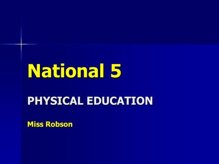 National 5 PHYSICAL EDUCATION Miss Robson