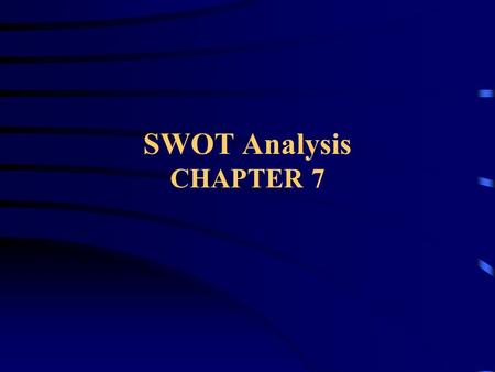 SWOT Analysis CHAPTER 7. What is SWOT? SWOT is a business or strategic planning technique used to summarise the key components of your strategic environments.