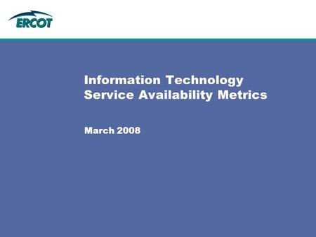 Information Technology Service Availability Metrics March 2008.