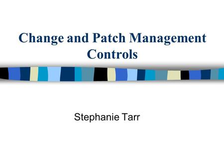 Change and Patch Management Controls