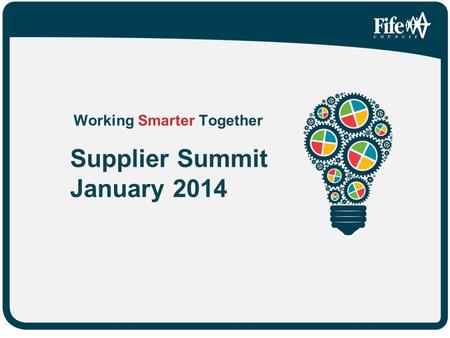 Working Smarter Together Supplier Summit January 2014 Working Smarter Together.