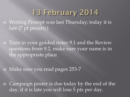  Writing Prompt was last Thursday; today it is late (7 pt penalty)  Turn in your guided notes 9.1 and the Review questions from 9.2, make sure your name.