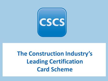 The Construction Industry’s Leading Certification Card Scheme.