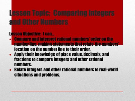 Lesson Topic: Comparing Integers and Other Numbers