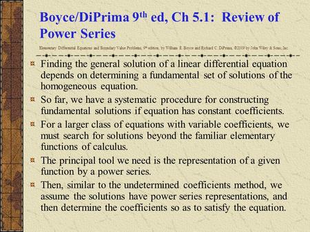 Boyce/DiPrima 9 th ed, Ch 5.1: Review of Power Series Elementary Differential Equations and Boundary Value Problems, 9 th edition, by William E. Boyce.