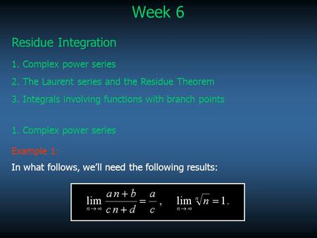 Week 6 Residue Integration 1. Complex power series
